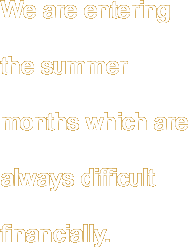 We are entering the summer