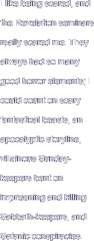 I like being scared, and