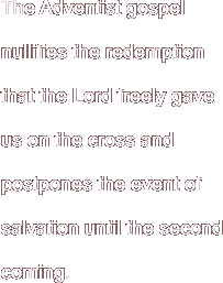 The Adventist gospel nullifies the