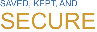 SAVED, KEPT, AND