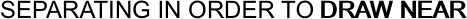 SEPARATING IN ORDER TO 
