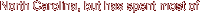 North Carolina, but has spent most of 