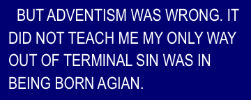 BUT ADVENTISM WAS WRONG. IT